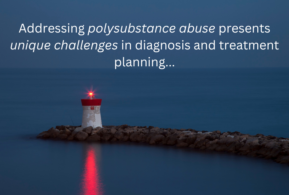 Complexities of Polysubstance Abuse Treatment